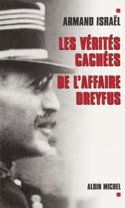 Armand Israël - Les vérités cachées de l'affaire Dreyfus.