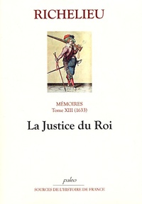 Armand Jean du Plessis duc de Richelieu - Mémoires - Tome 13, (1633), La Justice du Roi.