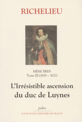 Armand Jean du Plessis duc de Richelieu - Mémoires - Tome 3, (1619-1621), Le duc de Luynes.