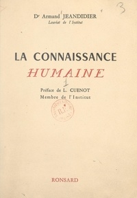 Armand Jeandidier et Lucien Cuénot - La connaissance humaine.