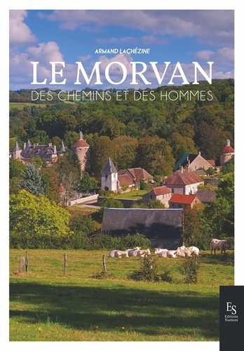 Le Morvan. Des chemins et des hommes