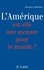 L'Amérique est-elle une menace pour le monde ?