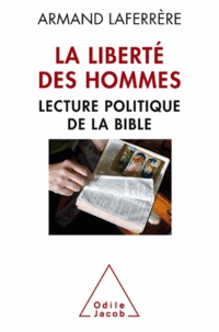 Armand Laferrère - Liberté des hommes (La) - Lecture politique de la Bible.