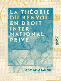 Armand Lainé - La Théorie du renvoi en droit international privé.