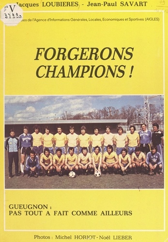 Forgerons champions !. Gueugnon : pas tout à fait comme ailleurs