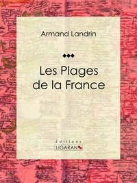  Armand Landrin et  A. Mesnel - Les plages de la France - Essai sur les sciences de la terre.