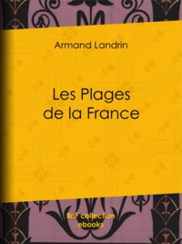 Armand Landrin et A. Mesnel - Les plages de la France.