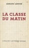 Armand Lanoux - La classe du matin.