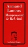 Armand Lanoux - Maupassant le Bel-Ami.