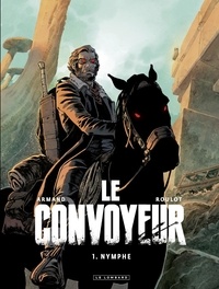  Armand et Tristan Roulot - Le Convoyeur - tome 1 - Nymphe.