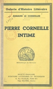 Armand Le Corbeiller - Pierre Corneille intime.