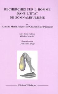 Armand Marie Jacques de Chastenet de Puységur - Recherches sur l'homme dans l'état du somnambulisme - Suivi d'une étude de Olivier Schefer.