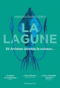 Armand Marie Leroi - La lagune - Et Aristote inventa la science.