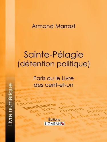 Sainte-Pélagie (détention politique). Paris ou le Livre des cent-et-un