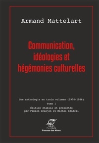 Armand Mattelart - Communication, idéologies et hégémonies culturelles - Tome 1.