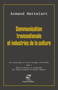 Armand Mattelart - Communication transnationale et industries de la culture - Tome 3.
