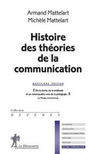 Armand Mattelart et Michèle Mattelart - Histoire des théories de la communication.