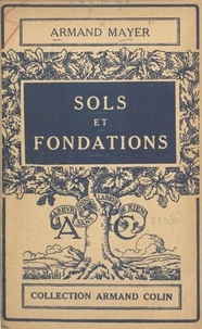 Armand Mayer et Paul Montel - Sols et fondations.