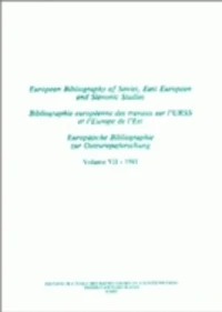 Bibliographie européenne des travaux sur l'URSS et l'Europe de l'Est/European Bibliography of Soviet, East European and Slavonic Studies/Europäische Bibliographie zur Osteuropaforschung