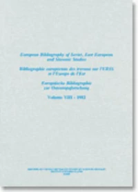 Bibliographie européenne des travaux sur l'URSS et l'Europe de l'Est/European Bibliography of Soviet, East European and Slavonic Studies/Europäische Bibliographie zur Osteuropaforschung