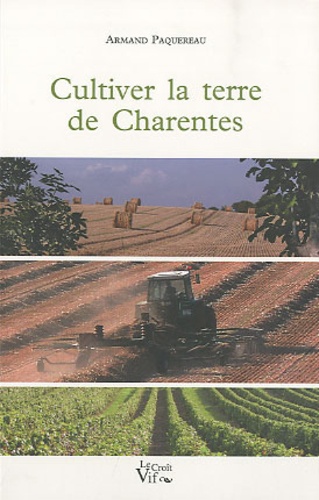 Armand Paquereau - Cultiver la terre de Charentes.