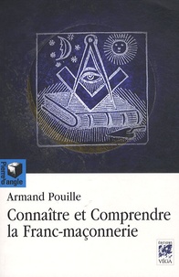 Armand Pouille - Comprendre et connaître la franc-maçonnerie.