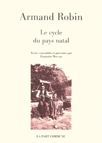 Armand Robin - Le Cycle Du Pays Natal.