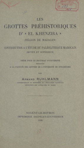 Les grottes préhistoriques d'El-Khenzira (région de Mazagan). Contribution à l'étude du paléolithique marocain (moyen et supérieur). Thèse pour le Doctorat d'université