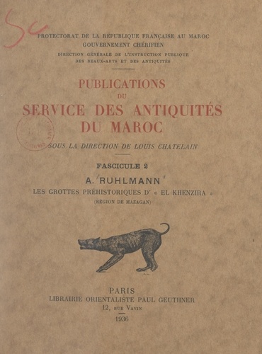 Publications du Service des antiquités du Maroc (2). Les grottes préhistoriques d'El Khenzira (région de Mazagan)