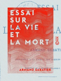 Essai sur la vie et la mort