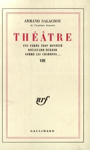 Armand Salacrou - Théâtre - Tome 8, Une femme trop honnête ; Boulevard Durand ; Comme les chardons.