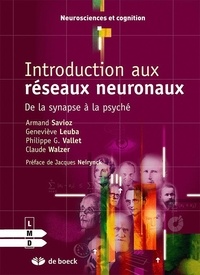 Armand Savioz et Geneviève Leuba - Introduction aux réseaux neuronaux - De la synapse à la psyché.