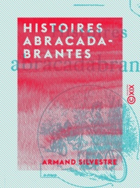 Armand Silvestre - Histoires abracadabrantes.