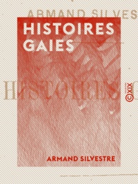Armand Silvestre - Histoires gaies.