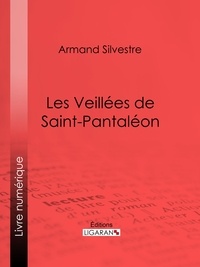 Armand Silvestre et  Ligaran - Les Veillées de Saint-Pantaléon.