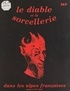 Armand Van Werden - Le Diable et les sorciers dans les Alpes françaises depuis le XVe siècle.