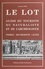 Le Lot. Guide du touriste, du naturaliste et de l'archéologue : Padirac, Rocamadour, Lacave