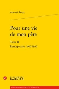 Armande Ponge - Pour une vie de mon père - Tome 2, Rétrospective, 1919-1939.