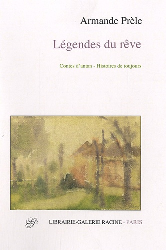 Armande Prèle - Légendes du rêve - Contes d'antan, histoires de toujours.