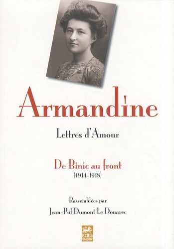  Armandine - Lettres d'amour - De Binic au front (1914-1818).