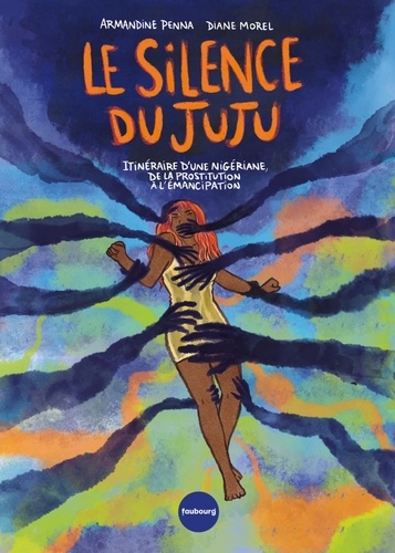 Armandine Penna et Diane Morel - Le silence du Juju - Itinéraire d'une nigériane, de la prostitution à l'émancipation.