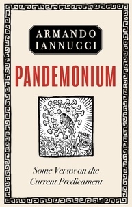 Armando Iannucci - Pandemonium - Some Verses on the Utter Beggaring of Belief.