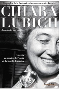 Armando Torno - Chiara Lubich - Une vie au service de l'unité de la famille humaine.