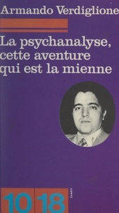 Armando Verdiglione et Christian Bourgois - La psychanalyse, cette aventure qui est la mienne.