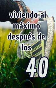 Viviendo al máximo después de los 40