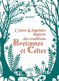 Il ebook téléchargement gratuit pdf Contes et légendes inspirés des traditions bretonnes et celtes par Armanel (French Edition) 9791027106707 