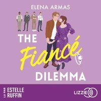 The Fiancé Dilemma - Par l'autrice de The Spanish Love Deception