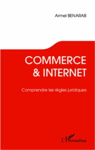 Armel Benarab - Commerce & Internet - Comprendre les règles juridiques.
