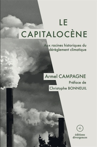 Le capitalocène. Aux racines historiques du dérèglement climatique