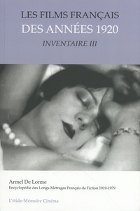 Armel de Lorme - Les films français des années 1920 - Inventaire Tome 3.